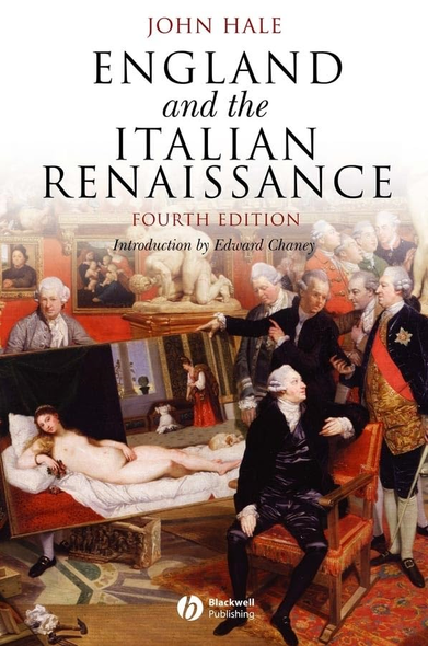England and the Italian Renaissance: The Growth of Interest in Its History and Art (Blackwell Classic Histories of Europe)