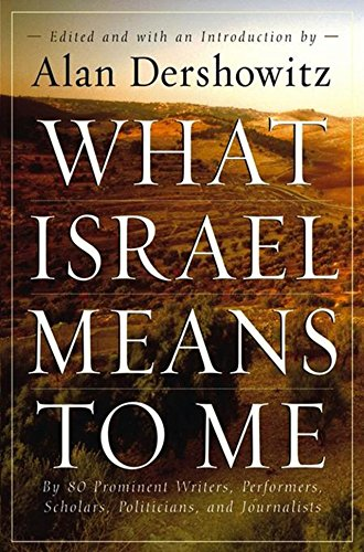 What Israel Means to Me: By 80 Prominent Writers, Performers, Scholars, Politicians, and Journalists