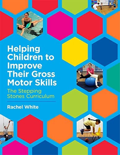 Helping Children to ImproveTheir Gross Motor Skills: TheStepping Stones Curriculum