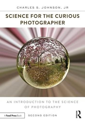 Science for the CuriousPhotographer: An Introductionto the Science of Photography