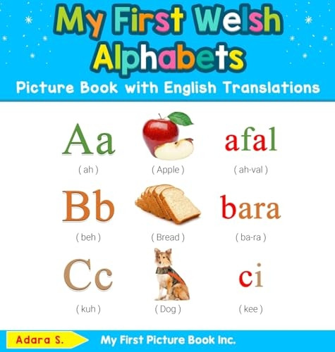 My First Welsh Alphabets Picture Book with English Translations: Bilingual Early Learning & Easy Teaching Welsh Books for Kids (Teach & Learn Basic Welsh Words for Children)