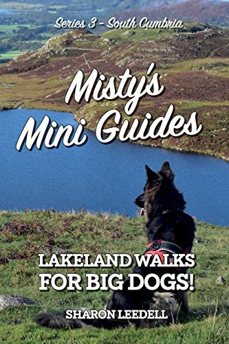 Misty's Mini Guides: Lakeland Walks for Big Dogs! (South Cumbria)