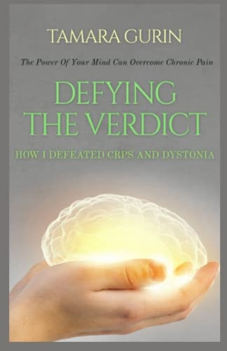 Defying The Verdict: How I -  Defeated Chronic Pain