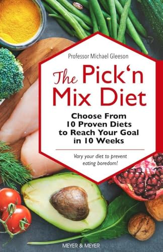 The Pick 'n Mix Diet: Choose from 10 Proven Diets to Reach Your Goal in 10 Weeks - A Healthy Lifestyle Guidebook