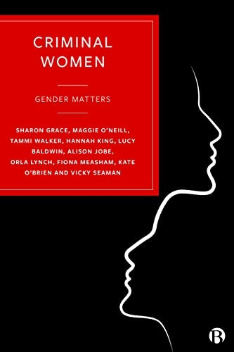 Criminal Women: Gender Matters