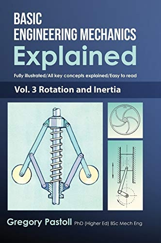 Basic Engineering Mechanics Explained, Volume 3: Rotation and Inertia (Basic Engineering Mechanics Explained)