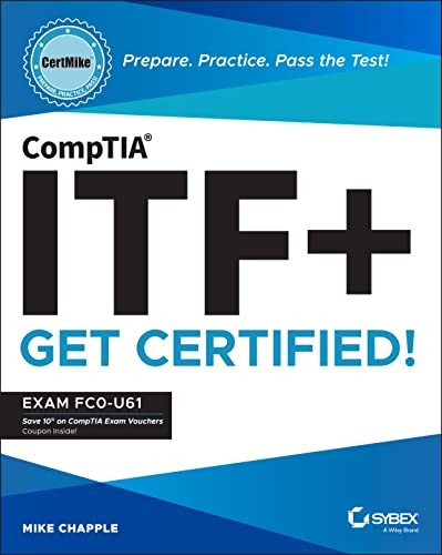 CompTIA ITF+ CertMike: Prepare. Practice. Pass the Test! Get Certified! Exam FC0-U61