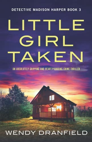 Little Girl Taken: An absolutely gripping and heart-pounding crime thriller (Detective Madison Harper)