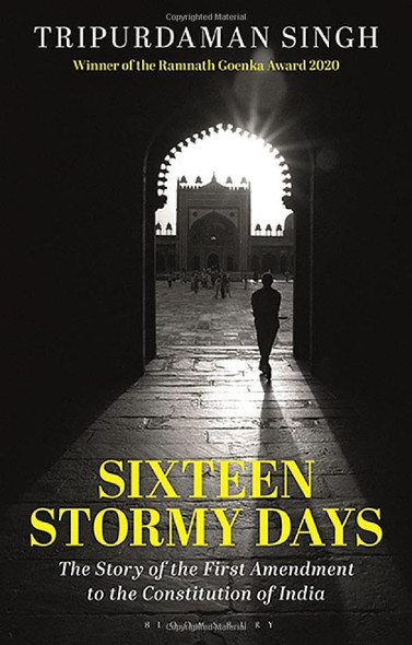 Sixteen Stormy Days: The Story of the First Amendment to the Constitution of India