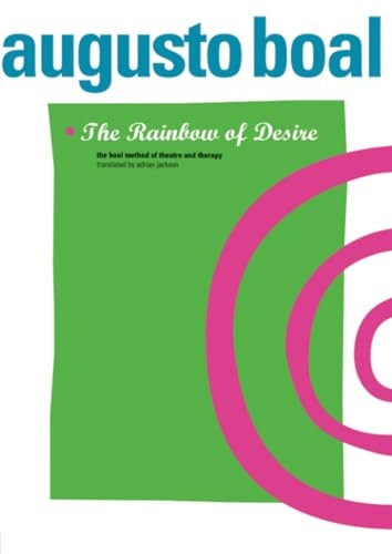 The Rainbow of Desire: The Boal Method of Theatre and Therapy