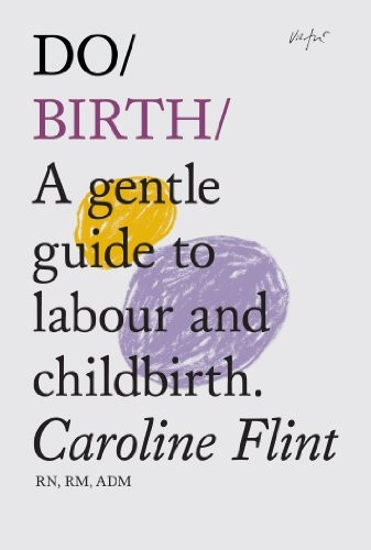 Do Birth: A Gentle Guide to Labour and Childbirth New Edition