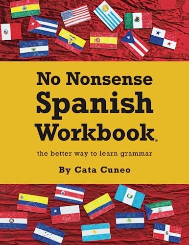 No Nonsense Spanish Workbook: Jam-Packed with Grammar Teaching and Activities from Beginner to Advanced Intermediate Levels