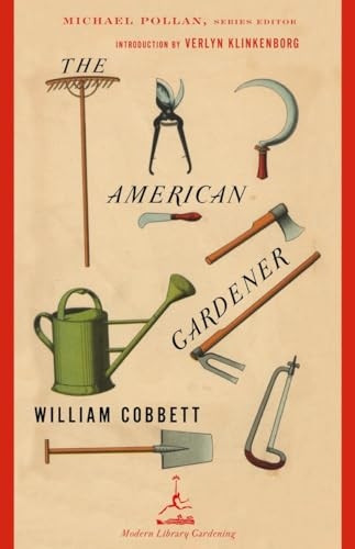 The American Gardener (Modern Library Gardening)