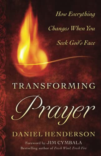 Transforming Prayer: Everything Changes When You Seek Gods Face