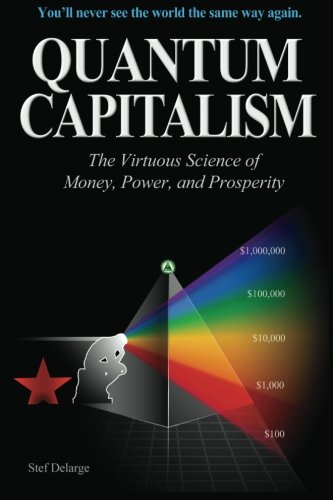 Quantum Capitalism: The Virtuous Science of Money, Power, and Prosperity