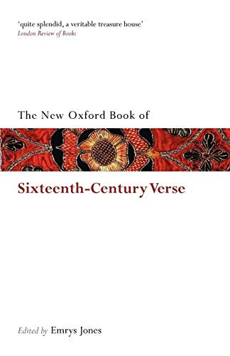The New Oxford Book of Sixteenth-Century Verse (Oxford Book of Prose / Verse 2008)
