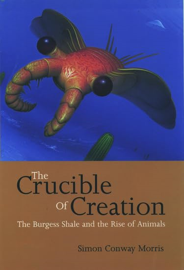 The Crucible of Creation: The Burgess Shale and the Rise of Animals
