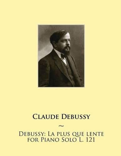 Debussy: La Plus Que Lente for Piano Solo L. 121 (Samwise Music for Piano II)