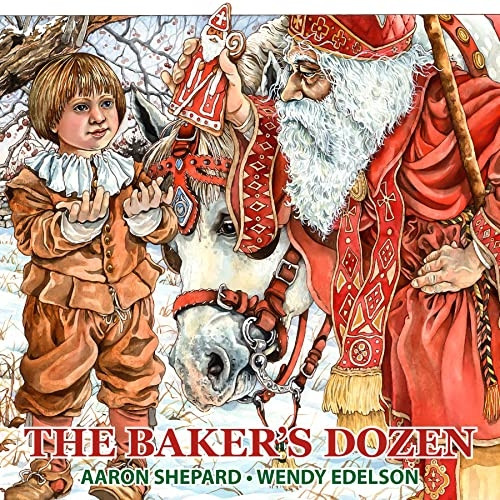 The Baker's Dozen: A Saint -  Nicholas Tale, with Bonus  - Cookie Recipe and Pattern  - for St. Nicholas Christmas  - Cookies (15th Anniversary  - Edition)