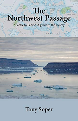 The Northwest Passage:  - Atlantic to Pacific: A  - guide to the seaway
