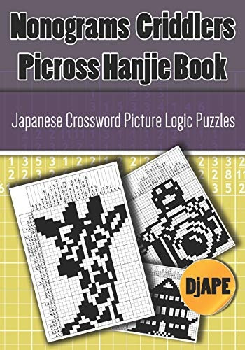Nonograms Griddlers Picross Hanjie book: Japanese Crossword Picture Logic Puzzles (Picross Books)
