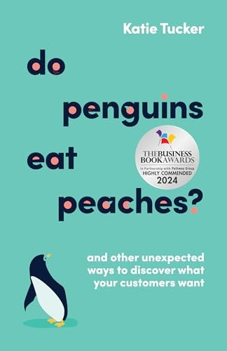 Do Penguins Eat Peaches?: And Other Unexpected Ways to Discover What Your Customers Want