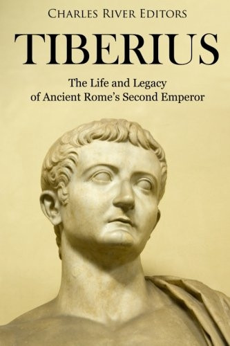 Tiberius: The Life and Legacy of Ancient Rome's Second Emperor