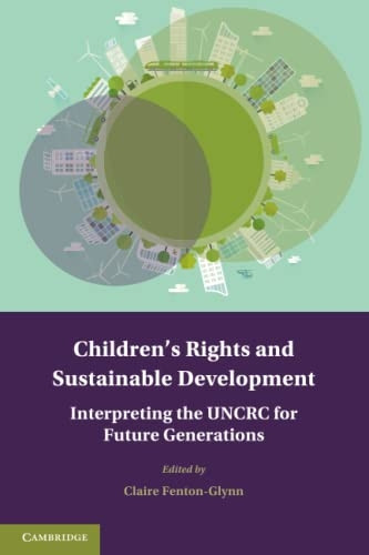 Children's Rights and Sustainable Development: Interpreting the UNCRC for Future Generations (Treaty Implementation for Sustainable Development)