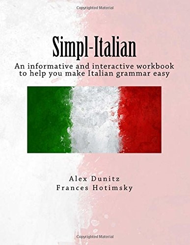 Simpl-Italian: An Informative and Interactive Workbook to Help You Make Italian Grammar Easy