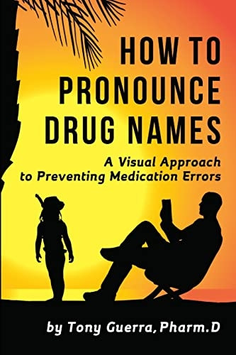 How to Pronounce Drug Names: A Visual Approach to Preventing Medication Errors