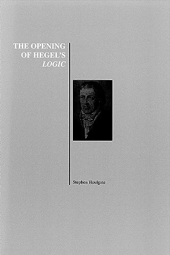 The Opening of Hegel's Logic: From Being to Infinity (History of Philosophy)