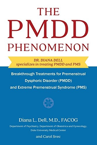 The Pmdd Phenomenon: Breakthrough Treatments for Premenstrual Dysphoric Disorder (Pmdd) and Extreme Premenstrual Syndrome