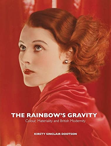 The Rainbow's Gravity: Colour, Materiality and British Modernity