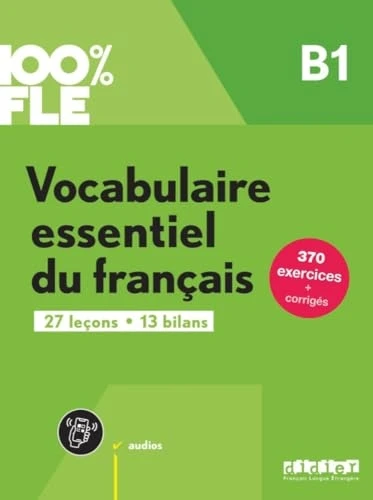 100% FLE B1. Vocabulaire essentiel du français - iœbungsbuch mit didierfle.app