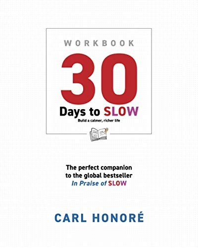 30 Days To Slow: Build a  - Calmer, Richer Life