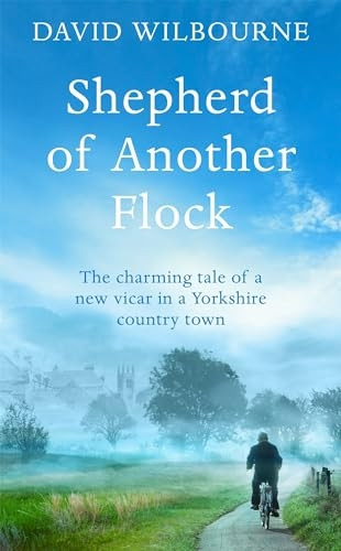 Shepherd of Another Flock: The Charming Tale of a New Vicar in a Yorkshire Country Town