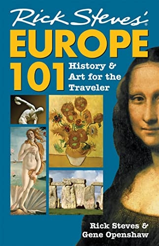 Rick Steves Europe 101 (Europe 101: History and Art for the Traveler (Rick Steves))