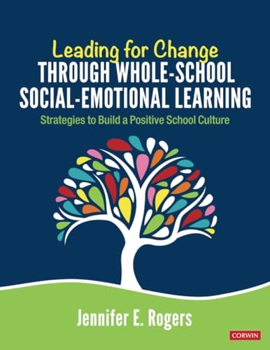 Leading for Change Through Whole-School Social-Emotional Learning: Strategies to Build a Positive School Culture