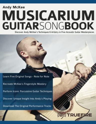 Andy McKee Musicarium Guitar Songbook: Discover Andy McKee's Techniques & Artistry in Five Acoustic Guitar Masterpieces