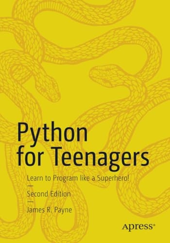 Python for Teenagers: Learn to Program Like a Superhero!