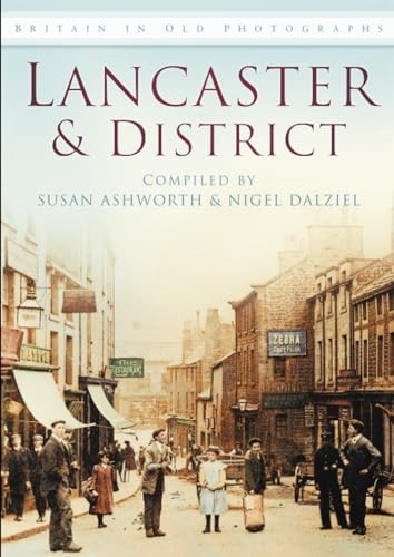 Lancaster and District in Old Photographs [Illustrated]