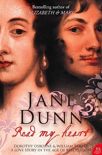 Read My Heart: Dorothy Osborne and Sir William Temple, a Love Story in the Age of Revolution
