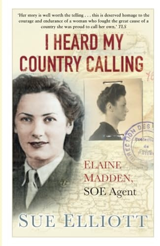 I Heard My Country Calling: Elaine Madden, SOE Agent