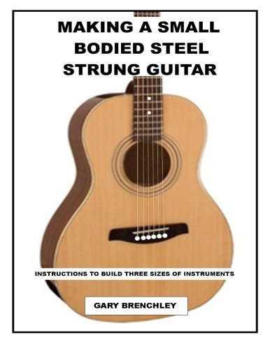 Making a Small Bodied Steel Strung Guitar
