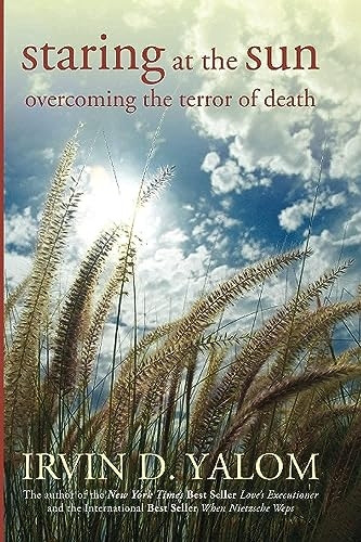 Staring at the Sun: Overcoming the Terror of Death
