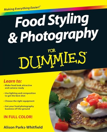Food Styling & Photography For Dummies (For Dummies