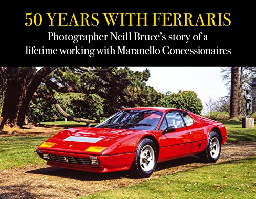 50 Years with Ferraris: Photographer Neill Bruce's story of a lifetime working with Maranello Concessionaires