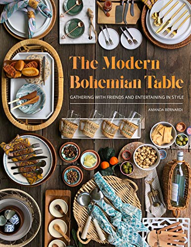 The Modern Bohemian Table: Gathering with Friends and Entertaining in Style