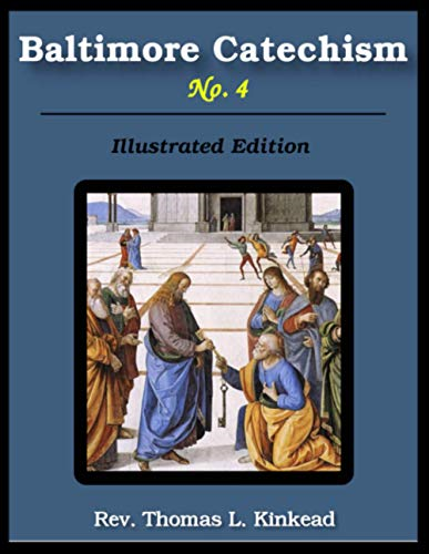 Baltimore Catechism No. 4: Illustrated