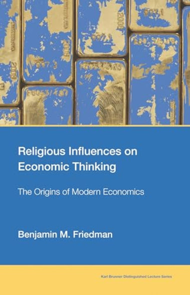 Religious Influences on  Economic Thinking: The  Origins of Modern Economics